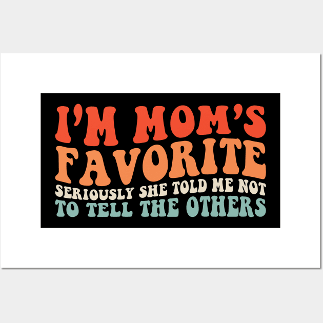 I'm Mom's Favorite Funny Retro Wall Art by unaffectedmoor